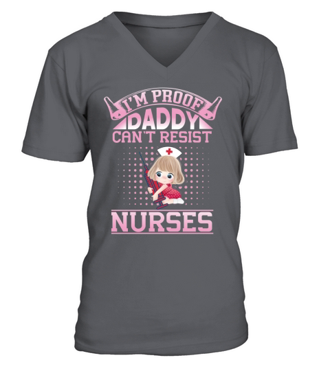 Im proof daddy cant resist nurses V-Neck T-shirt