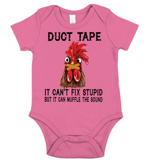 Chicken duct tape it can’t fix stupid but it can muffle the sound shirt Short Sleeve Baby One-Piece