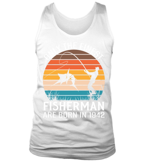 Only the finest fisherman are born in 1942 Tank Top Unisex