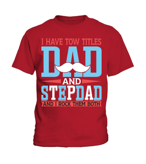 I have tow titles dad and stepdad and I rock them both Kids T-Shirt