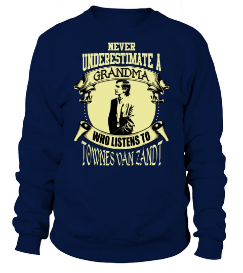 Never Underestimate A Grandma Who Listens To Townes Van Zandt Sweatshirt Unisex