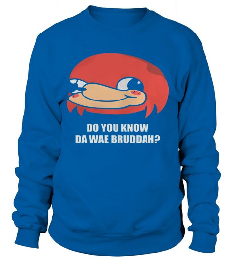 Do You Know Da Wae Bruddah Frontside Sweatshirt Unisex
