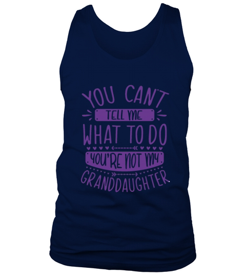 You Cant Tell Me What To Do Youre Not My Grandda Tank Top Unisex