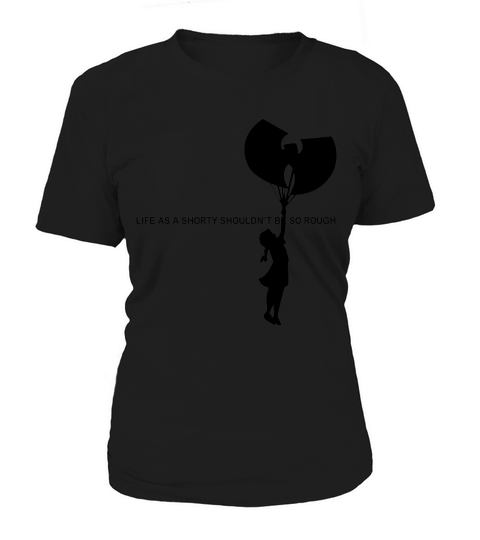 Wu Tang Life As A Shorty Shouldn’t Be So Rough Women's T-Shirt