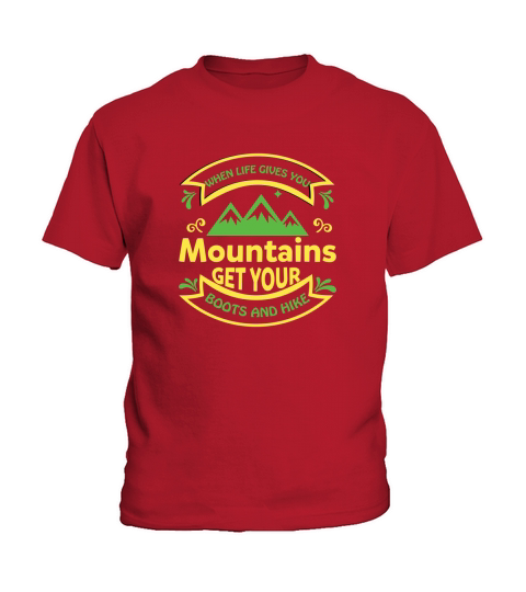 When Life Gives You Mountains Get Your Boots And Hike Kids T-Shirt
