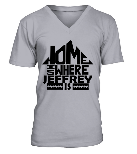Home Is Where The Jeffrey Is Tshirts. Jeffrey Family Crest. Great Chistmas Gift Ideas V-Neck T-shirt