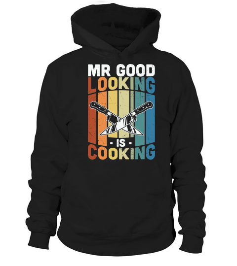 Mr Good Looking is Cooking Hoodie Unisex