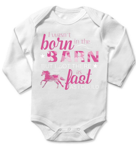 Horse - I Wasnt Born In The Barn Long Sleeve Baby One-Piece