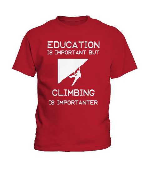 Education is important but Climbing is importanter Kids T-Shirt