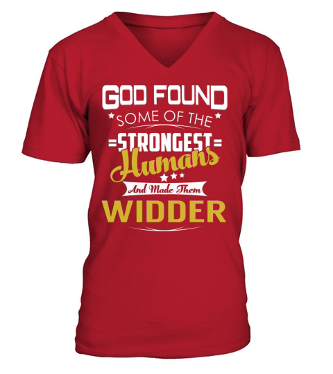 God Found Some of the Strongest Humans And Made Them WIDDER Name Shirts V-Neck T-shirt
