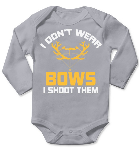 I Dont Wear Bows I Long Sleeve Baby One-Piece