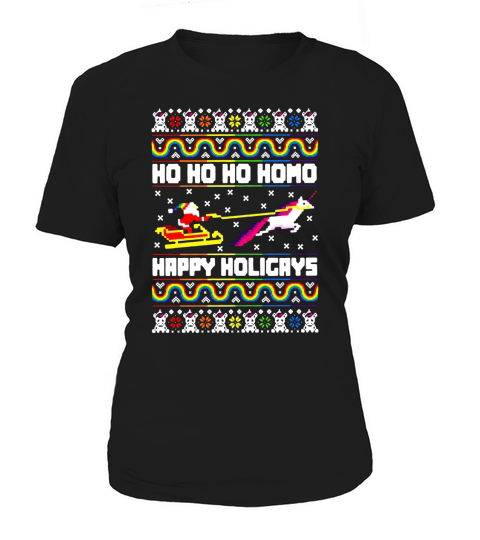Ho Ho Ho Homo Happy Holigays ugly Christmas - Sweatshirt Unisex Women's T-Shirt