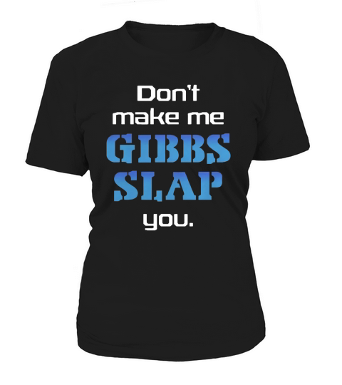 Dont make me gibbs slap you Women's T-Shirt
