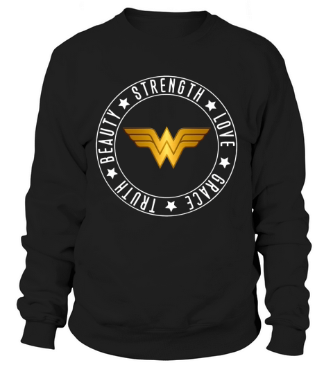 Woman Wonder Strength Love Beauty Grace Truth Sweatshirt Unisex