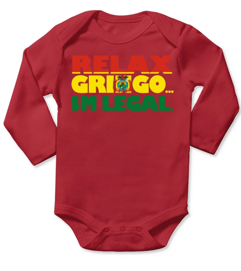 Relax Gringo Im Legal Funny Bolivian Immigrant T-Shirt Long Sleeve Baby One-Piece
