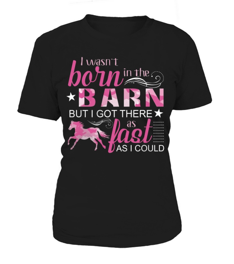 Horse - I Wasnt Born In The Barn Women's T-Shirt