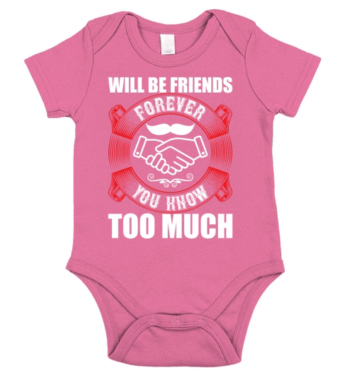 Will be friends forever you know too much Short Sleeve Baby One-Piece