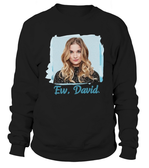 Annie Murphy Alexis Rose Schitt’s Creek Ew David Sweatshirt Unisex