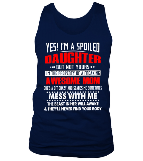 Yes i’m a spoiled daughter but not yours awesome mom - Ladies Flowy Tank Tank Top Unisex