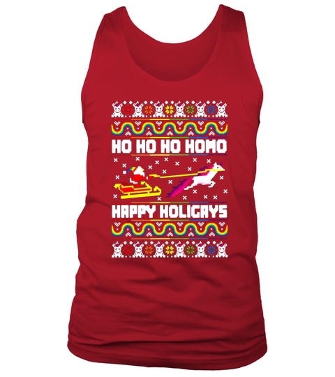Ho Ho Ho Homo Happy Holigays ugly Christmas - Sweatshirt Unisex Tank Top Unisex