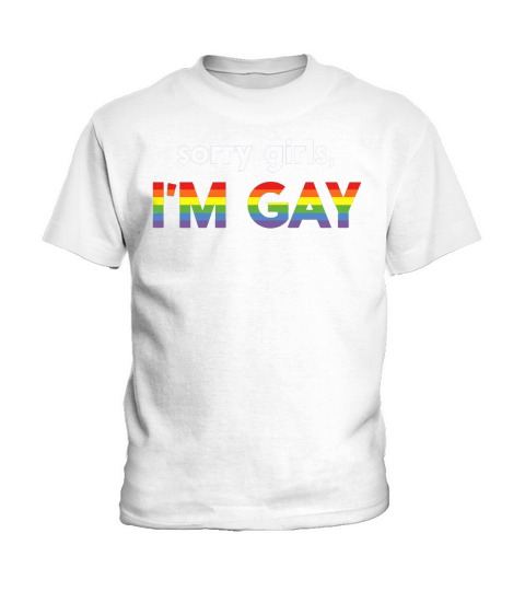 Sorry Girls Im Gay Mens T-Shirt Tee Kids T-Shirt