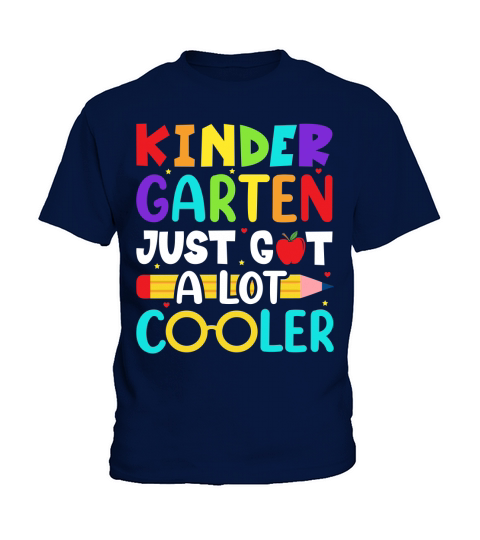Kindergarten Just Got A Lot Cooler Back To School Kids T-Shirt