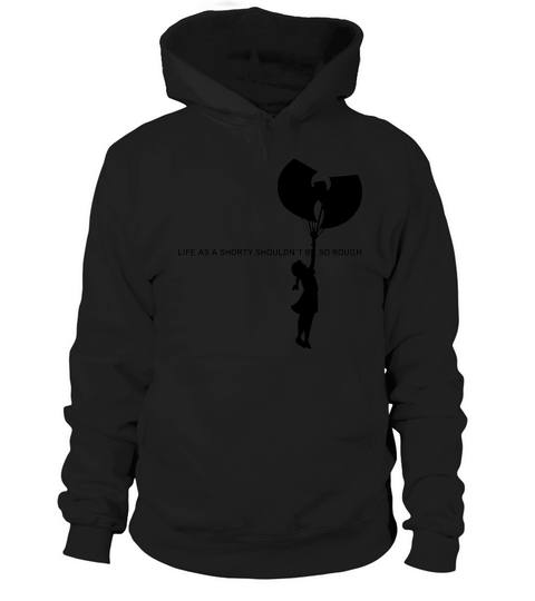Wu Tang Life As A Shorty Shouldn’t Be So Rough Hoodie Unisex
