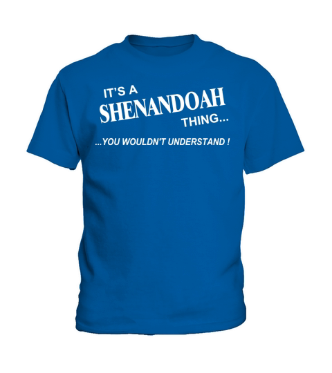 SHENANDOAH, Its SHENANDOAH Thing You Wouldnt Understand Name Gifts T Shirt Kids T-Shirt
