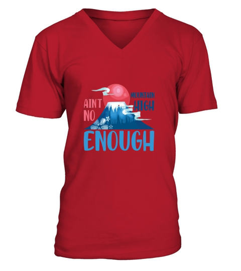 Aint no mountain high enough V-Neck T-shirt