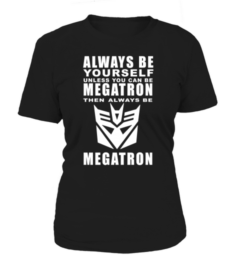 Always - Megatron Women's T-Shirt