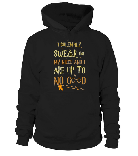I Solemnly Swear That My Niece And I Are Up To No Good Hoodie Unisex