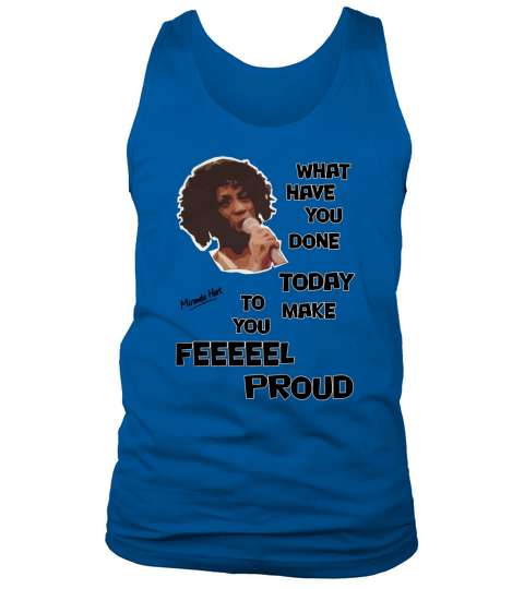 What Have You Done Today To Make You Feel Proud - Miranda Hart Unofficial Tank Top Unisex