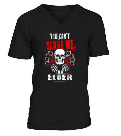ELDER You Cant Scare Me. Im An ELDER - ELDER T Shirt, ELDER Hoodie, ELDER Family, ELDER Tee, ELDER Name, ELDER bestseller, ELDER shirt V-Neck T-shirt