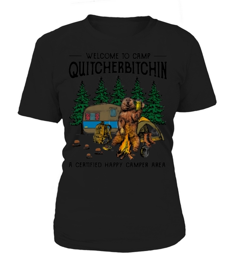 Bear welcome to camp quitcherbitchin a certified happy camper area Women's T-Shirt