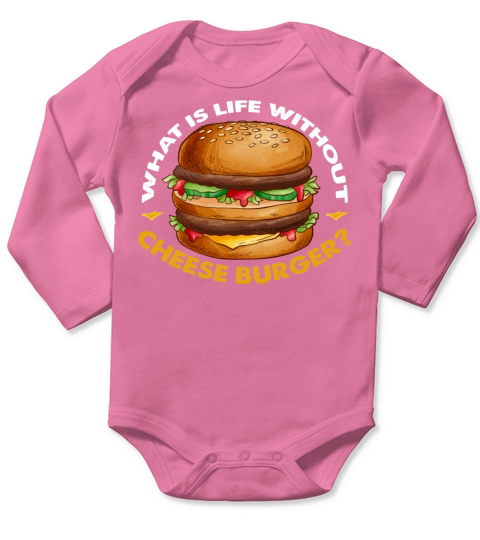 What is life without cheese burger Long Sleeve Baby One-Piece
