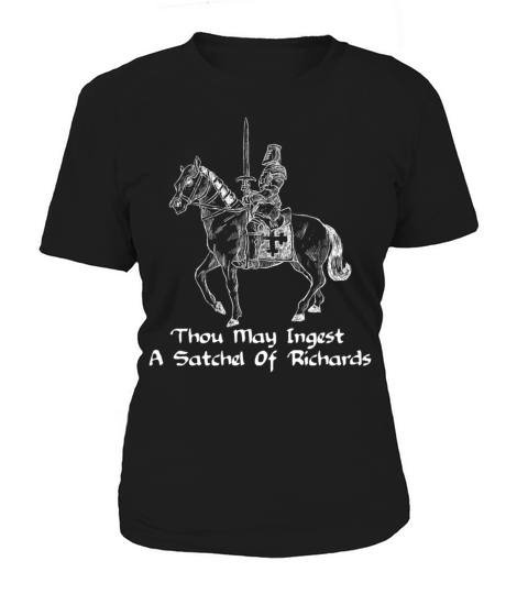Thou May Ingest a Satchel of Richards Sarcasm Women's T-Shirt