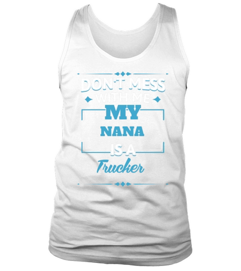 My Nana is a Trucker. Funny Gift For Child From Nana Tank Top Unisex