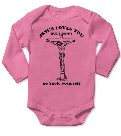Jesus loves you but I don’t go fuck yourself shirts Long Sleeve Baby One-Piece