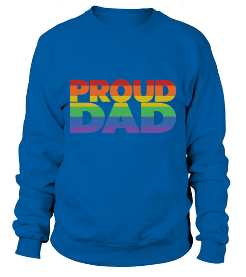 Gay Pride Proud Dad Lgbt Parent shirt Sweatshirt Unisex