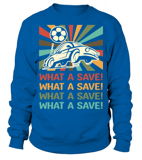 What a save Sweatshirt Unisex