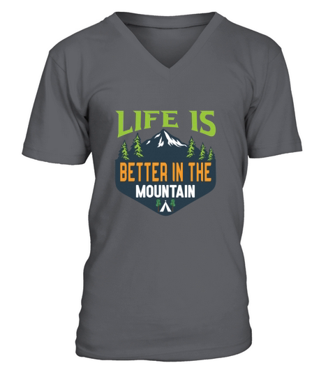 Life is better in the mountain V-Neck T-shirt