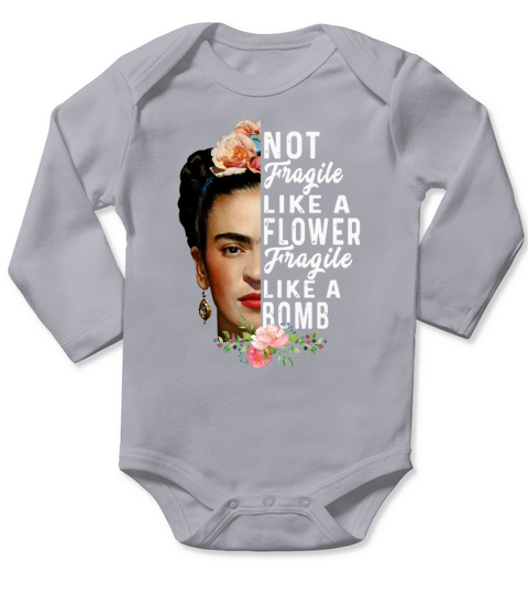 FRIDA KAHLO NOT FRAGILE LIKE A FLOWER FRAGILE LIKE A BOMB GIFT Long Sleeve Baby One-Piece