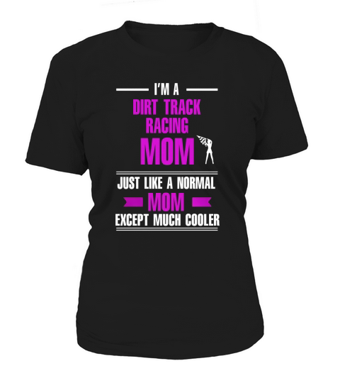 Dirt Track Racing shirts - Dirt Track Racing mom is cooler Women's T-Shirt