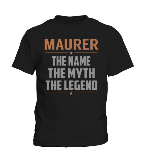 MAURER The Name The Myth The Legend Name Shirts Kids T-Shirt