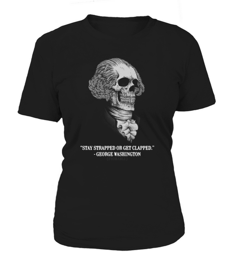 Stay Strapped Or Get Clapped George Washington shirt Women's T-Shirt