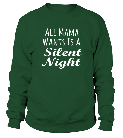 all mama wants is a silent night shirt funny moms christmas hk2 Sweatshirt Unisex