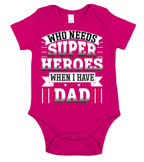 Who needs super heroes when I have dad Short Sleeve Baby One-Piece