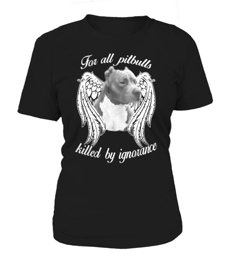 For All Pitbulls - Killed By Ignorance Women's T-Shirt
