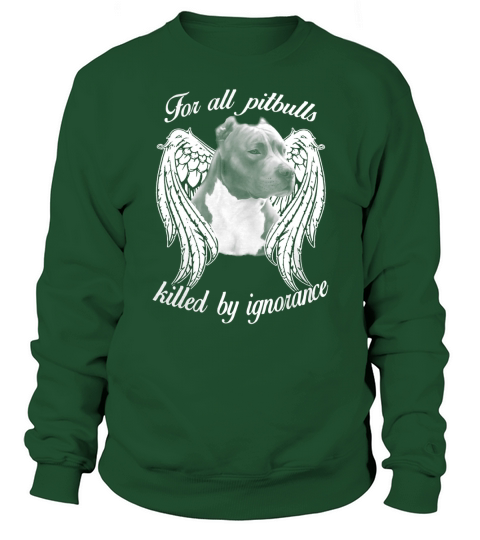 For All Pitbulls - Killed By Ignorance Sweatshirt Unisex