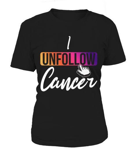I unfollow cancer awareness month Women's T-Shirt